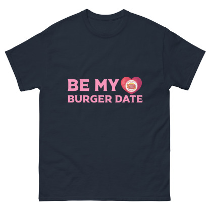 Be My Burger Date - Classic T-Shirt - Image 3