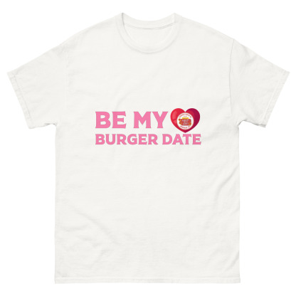 Be My Burger Date - Classic T-Shirt - Image 5